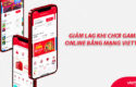 giam-lag-khi-choi-game-online-bang-mang-viettel-0